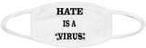 Hate is a virus face mask/Freedom of speech face mask/100% Cotton/Washable  and reusable