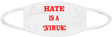 Hate is a virus face mask/Freedom of speech face mask/100% Cotton/Washable  and reusable